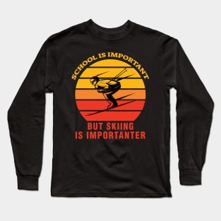 School Is Important But Skiing Is Importanter Long Sleeve T-Shirt